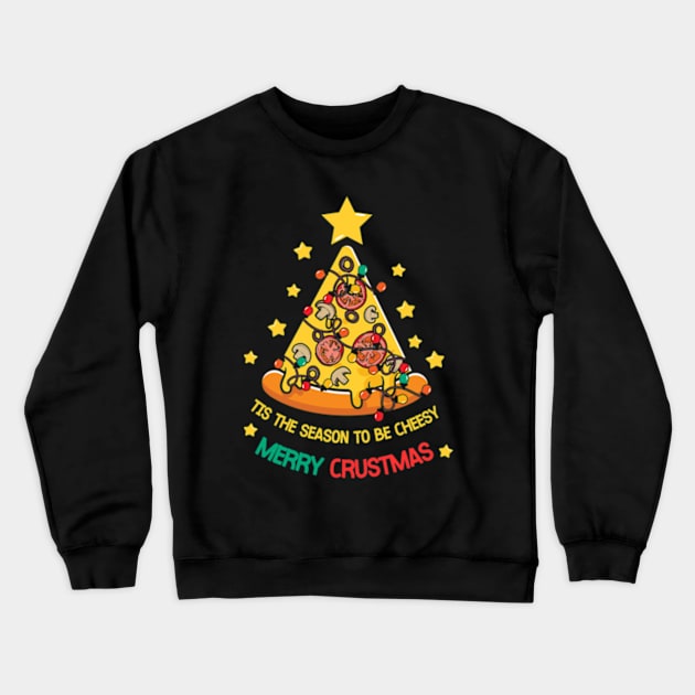 Tis The Season To Be Cheesy - Merry Crustmas Crewneck Sweatshirt by WebStarCreative